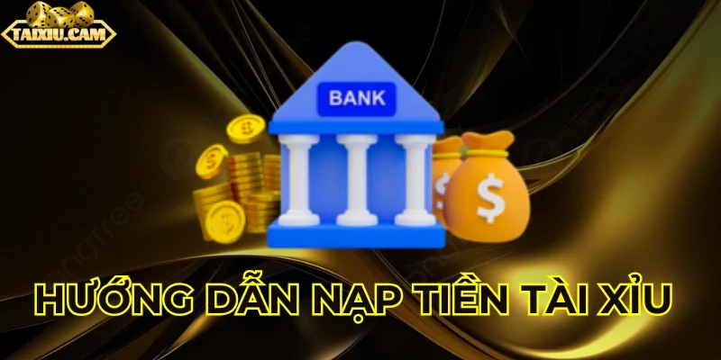 Điều kiện cần thiết trước khi nạp tiền tài xỉu