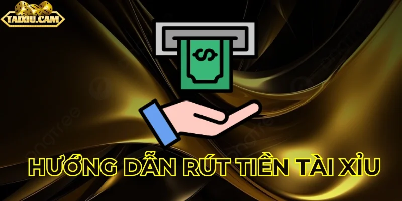 Điều kiện để rút tiền tài xỉu