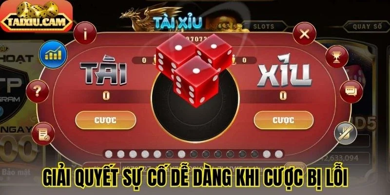 Giải quyết sự cố dễ dàng khi cược bị lỗi