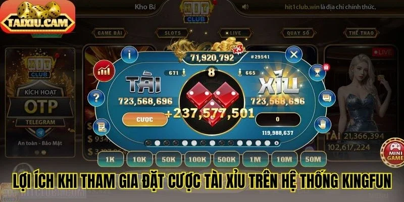 Lợi ích khi tham gia đặt cược tài xỉu trên hệ thống Kingfun
