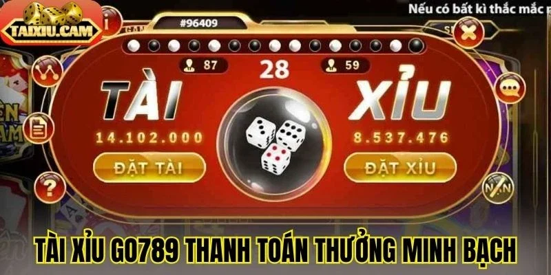 Tài xỉu Go789 thanh toán thưởng minh bạch