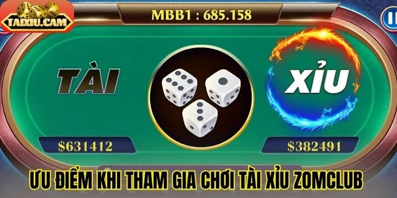 Ưu điểm khi tham gia chơi tài xỉu Zomclub 