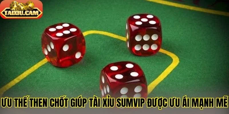 Ưu thế then chốt giúp tài xỉu Sumvip được ưu ái mạnh mẽ