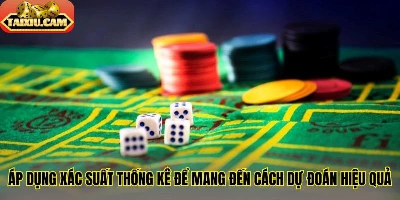 Áp dụng xác suất thống kê để mang đến cách dự đoán hiệu quả