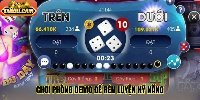 Chơi phòng demo để rèn luyện kỹ năng