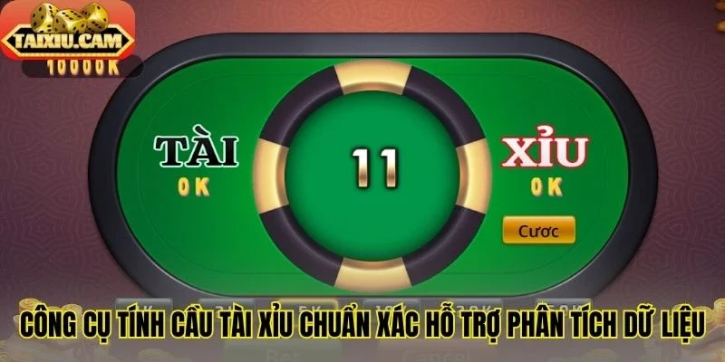 Công cụ tính cầu tài xỉu chuẩn xác hỗ trợ phân tích dữ liệu