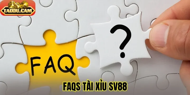 FAQs tài xỉu SV88