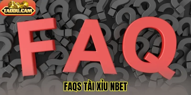 FAQs tài xỉu NBET