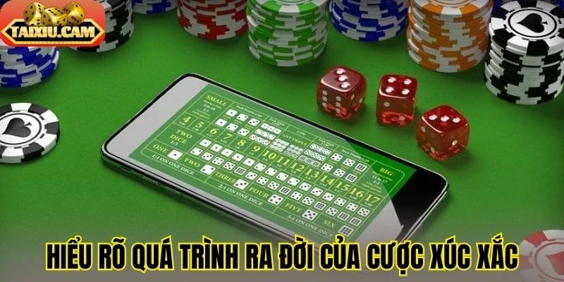 Hiểu rõ quá trình ra đời của cược xúc xắc