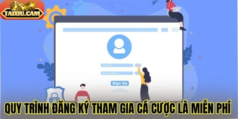 Quy trình đăng ký tham gia cá cược là miễn phí 