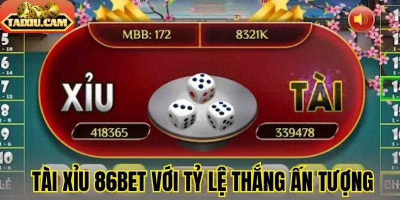 Tài xỉu 86Bet với tỷ lệ thắng ấn tượng