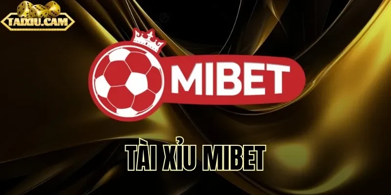 Trò chơi tài xỉu Mibet có đặc điểm gì nổi bật?