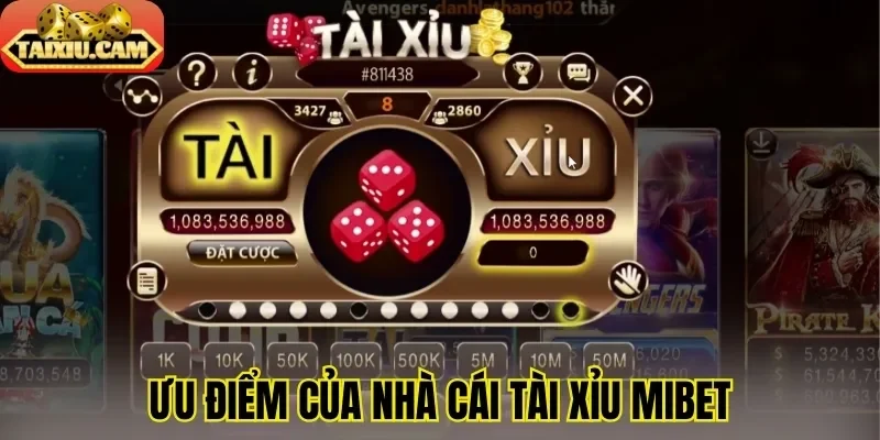 Ưu điểm của nhà cái tài xỉu Mibet